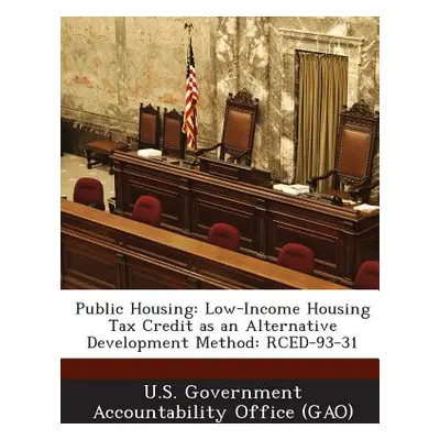 "Public Housing: Low-Income Housing Tax Credit as an Alternative Development Method: Rced-93-31"