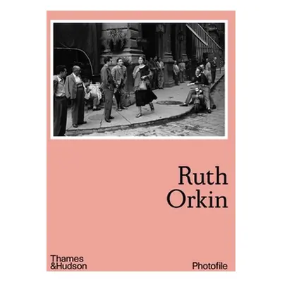 "Ruth Orkin (Photofile)" - "" ("Morin Anne")