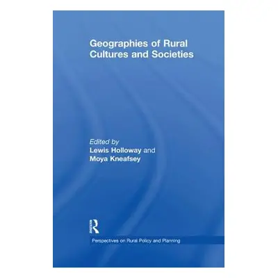 "Geographies of Rural Cultures and Societies" - "" ("Kneafsey Moya")