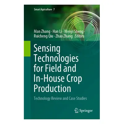 "Sensing Technologies for Field and In-House Crop Production: Technology Review and Case Studies