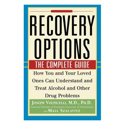 "Recovery Options: The Complete Guide" - "" ("Volpicelli Joseph")