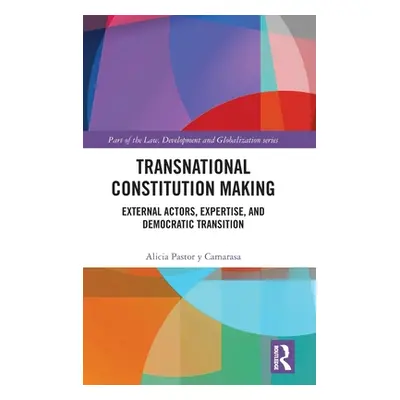 "Transnational Constitution Making: External Actors, Expertise, and Democratic Transition" - "" 