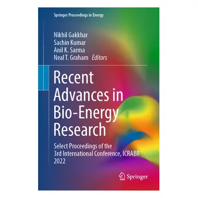 "Recent Advances in Bio-Energy Research: Select Proceedings of the 3rd International Conference,