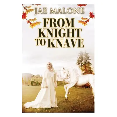 "From Knight to Knave" - "" ("Malone Jae")