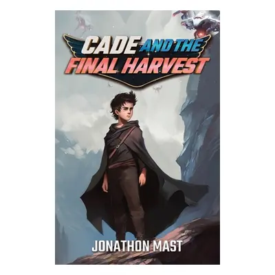 "Cade and the Final Harvest" - "" ("Mast Jonathon")