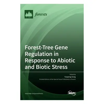 "Forest-Tree Gene Regulation in Response to Abiotic and Biotic Stress" - "" ("Song Yuepeng")