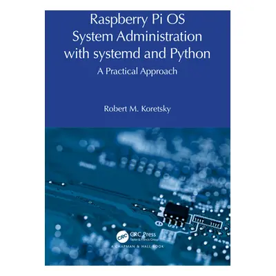 "Raspberry Pi OS System Administration with Systemd and Python: A Practical Approach" - "" ("Kor