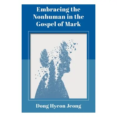 "Embracing the Nonhuman in the Gospel of Mark" - "" ("Jeong Dong Hyeon")