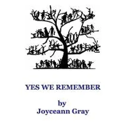 "Yes We Remember: Our Family Ancestors" - "" ("Gray Joyceann")