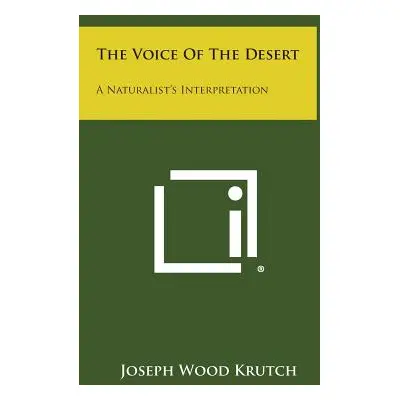 "The Voice of the Desert: A Naturalist's Interpretation" - "" ("Krutch Joseph Wood")