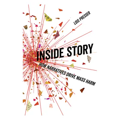 "Inside Story: How Narratives Drive Mass Harm" - "" ("Presser Lois")