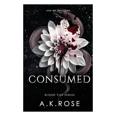 "Consumed" - "" ("Rose A. K.")