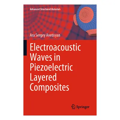 "Electroacoustic Waves in Piezoelectric Layered Composites" - "" ("Avetisyan Ara Sergey")