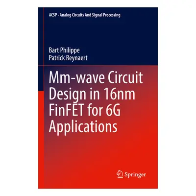 "MM-Wave Circuit Design in 16nm Finfet for 6g Applications" - "" ("Philippe Bart")