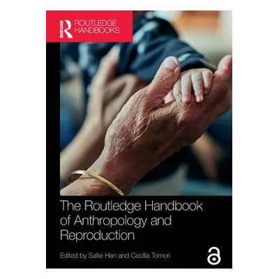 "The Routledge Handbook of Anthropology and Reproduction" - "" ("Han Sallie")