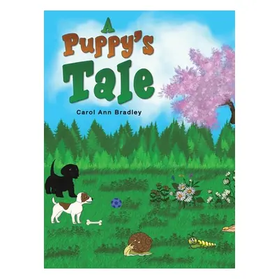 "A Puppy's Tale" - "" ("Bradley Carol Ann")