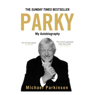 Parky: My Autobiography - A Full and Funny Life (Parkinson Michael)