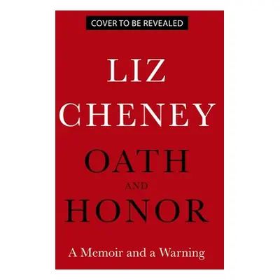 "Oath and Honor: A Memoir and a Warning" - "" ("Cheney Liz")