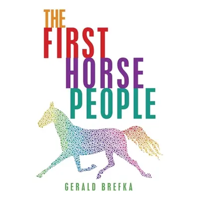 "The First Horse People" - "" ("Brefka Gerald")