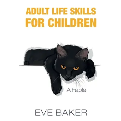 "Adult Life Skills for Children: A Fable" - "" ("Baker Eve")