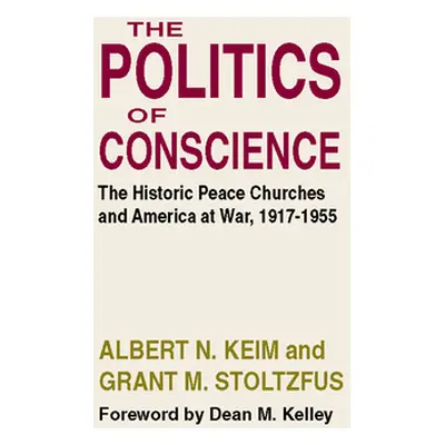 "The Politics of Conscience: The Historic Peace Churches and America at War, 1917-1955" - "" ("K