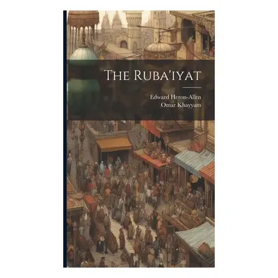 "The Ruba'iyat" - "" ("Khayyam Omar")