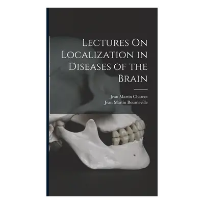 "Lectures On Localization in Diseases of the Brain" - "" ("Charcot Jean Martin")