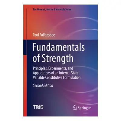 "Fundamentals of Strength: Principles, Experiments, and Applications of an Internal State Variab