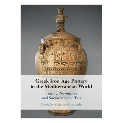 "Greek Iron Age Pottery in the Mediterranean World: Tracing Provenance and Socioeconomic Ties" -