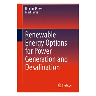 "Renewable Energy Options for Power Generation and Desalination" - "" ("Dincer Ibrahim")