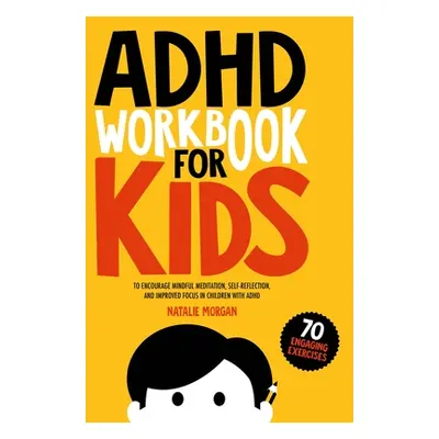 "ADHD Workbook for Kids" - "" ("Morgan Natalie")