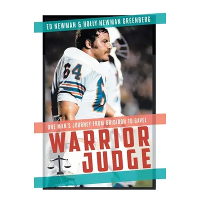 "Warrior Judge: One Man's Journey from Gridiron to Gavel" - "" ("Newman Ed")