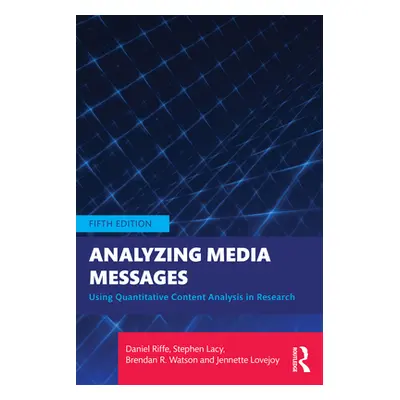 "Analyzing Media Messages: Using Quantitative Content Analysis in Research" - "" ("Riffe Daniel"