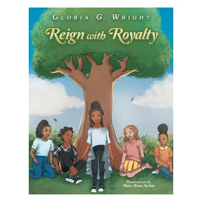 "Reign with Royalty" - "" ("Wright Gloria G.")