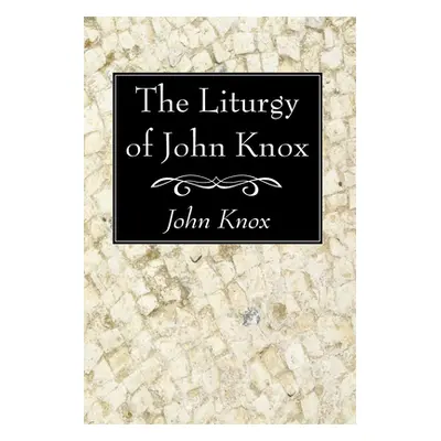 "The Liturgy of John Knox" - "" ("Knox John")