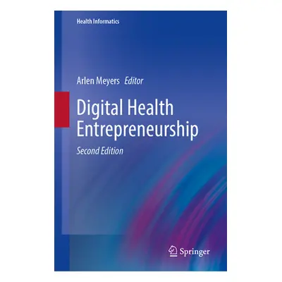 "Digital Health Entrepreneurship" - "" ("Meyers Arlen")