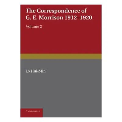 "The Correspondence of G. E. Morrison 1912 1920" - "" ("Lo Hui-Min")