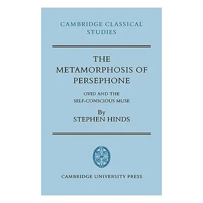 "The Metamorphosis of Persephone: Ovid and the Self-Conscious Muse" - "" ("Hinds Stephen")