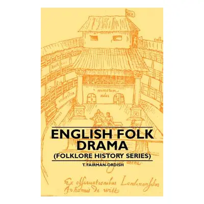 "English Folk Drama (Folklore History Series)" - "" ("Fairman-Ordish T.")