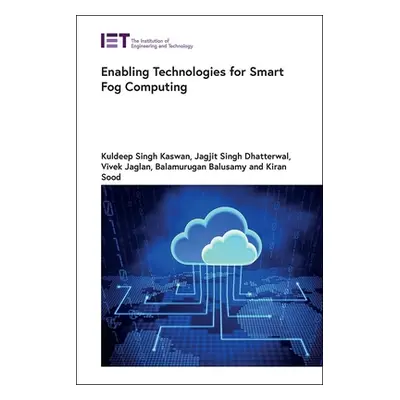 "Enabling Technologies for Smart Fog Computing" - "" ("Kaswan Kuldeep Singh")