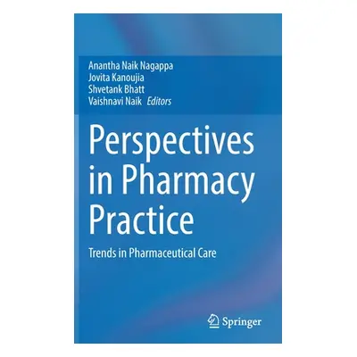 "Perspectives in Pharmacy Practice: Trends in Pharmaceutical Care" - "" ("Nagappa Anantha Naik")