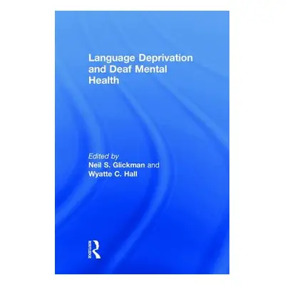 "Language Deprivation and Deaf Mental Health" - "" ("Glickman Neil S.")