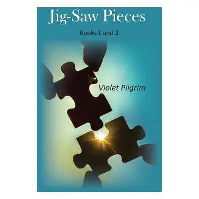 "Jig-Saw Pieces: Books 1 and 2" - "" ("Pilgrim Violet")