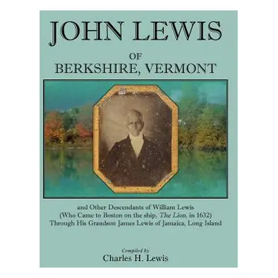 "John Lewis of Berkshire, Vermont, and Other Descendants of William Lewis