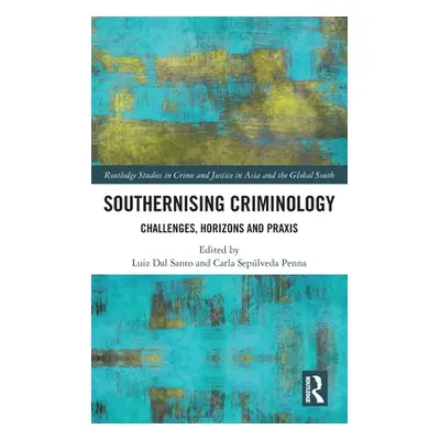 "Southernising Criminology: Challenges, Horizons and PRAXIS" - "" ("Dal Santo Luiz")