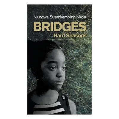 "Bridges: Hard Seasons" - "" ("Nkola Njungwa Susankembling")