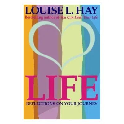 "Life" - "Reflections On Your Journey" ("Hay Louise")