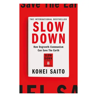 "Slow Down" - "How Degrowth Communism Can Save the Earth" ("Saito Kohei")