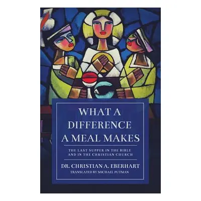 "What a Difference a Meal Makes: The Last Supper in the Bible and in the Christian Church" - "" 