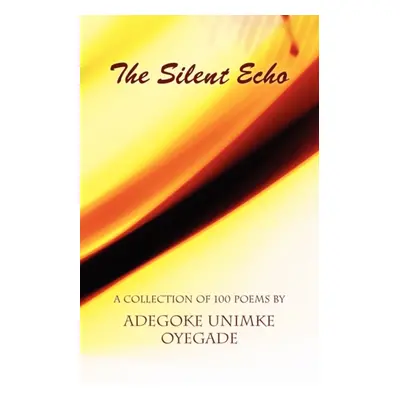 "Silent Echo" - "" ("Oyegade Adegoke Unimke")